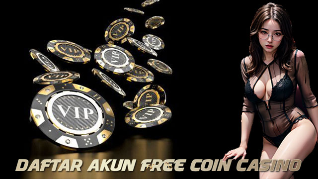 Daftar Akun Free Coin Casino
