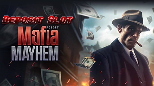 Deposit Slot Mafia Mayhem