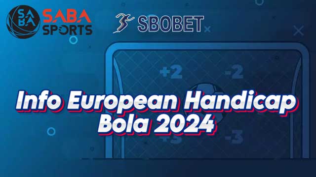 Info European Handicap Bola 2024