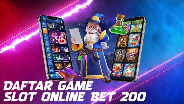 Daftar Game Slot Online Bet 200