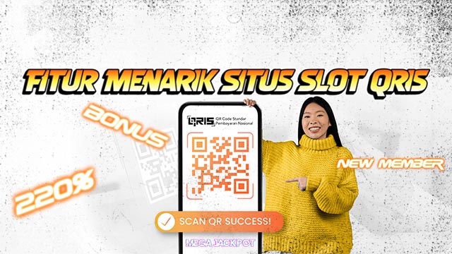 Fitur Menarik Situs Slot Qris