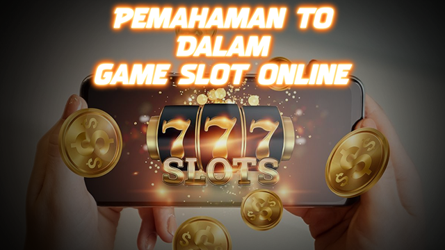 Pemahaman TO Di Permainan Slot Online