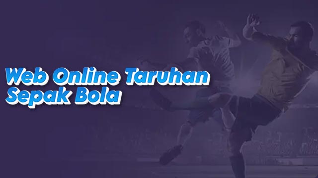 Web Online Taruhan Sepak Bola